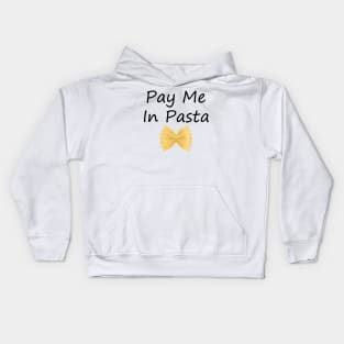 PAY ME IN PASTA Kids Hoodie